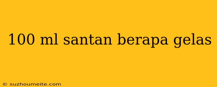 100 Ml Santan Berapa Gelas