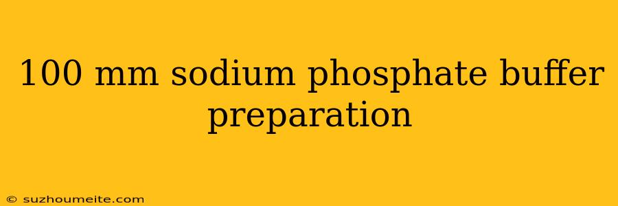 100 Mm Sodium Phosphate Buffer Preparation