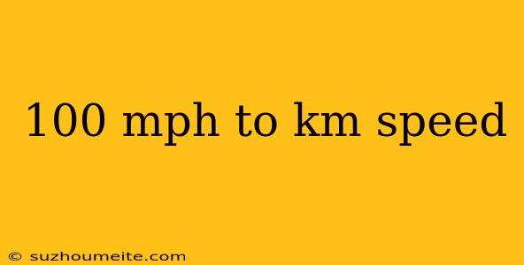 100 Mph To Km Speed