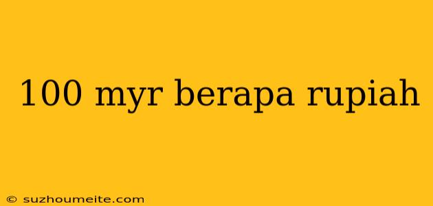 100 Myr Berapa Rupiah