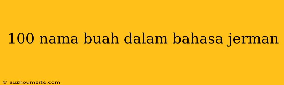 100 Nama Buah Dalam Bahasa Jerman