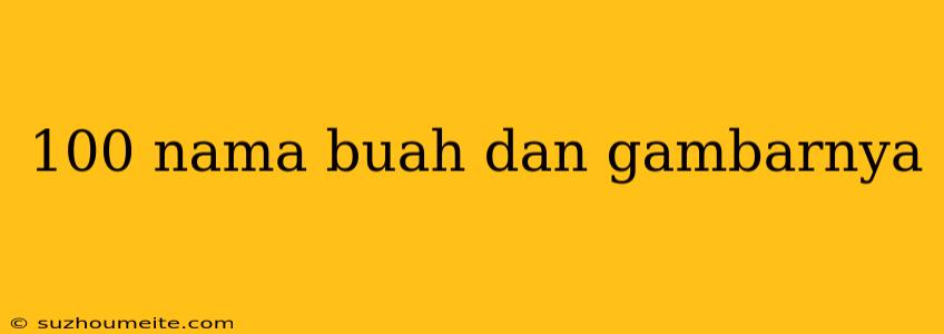 100 Nama Buah Dan Gambarnya