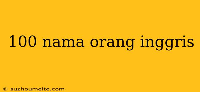 100 Nama Orang Inggris