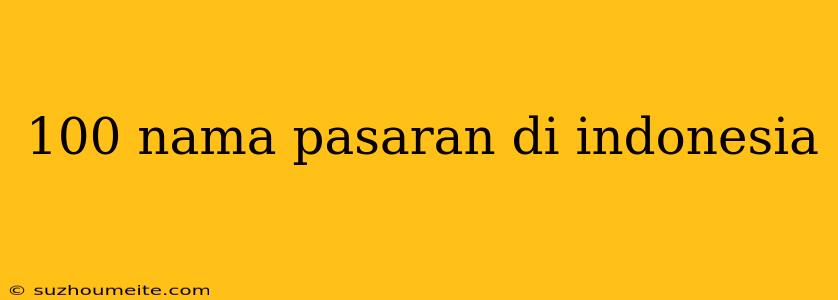 100 Nama Pasaran Di Indonesia