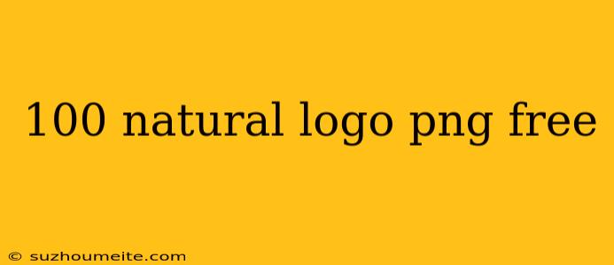 100 Natural Logo Png Free