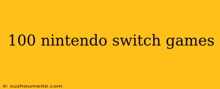 100 Nintendo Switch Games