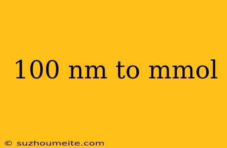 100 Nm To Mmol