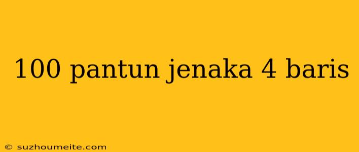 100 Pantun Jenaka 4 Baris