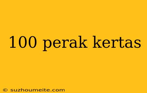 100 Perak Kertas