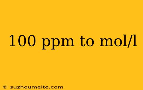 100 Ppm To Mol/l