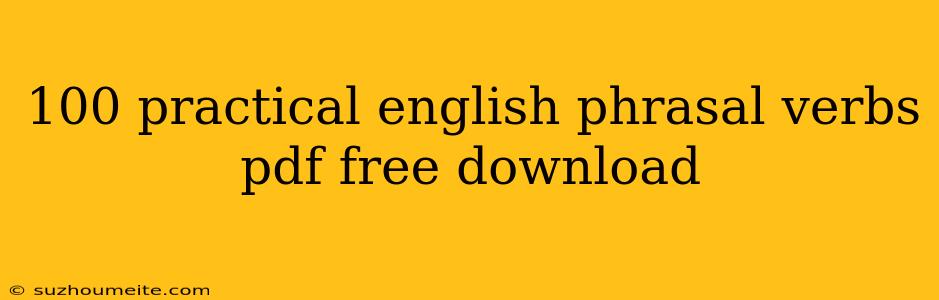 100 Practical English Phrasal Verbs Pdf Free Download