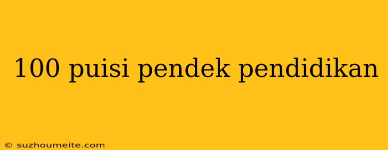 100 Puisi Pendek Pendidikan