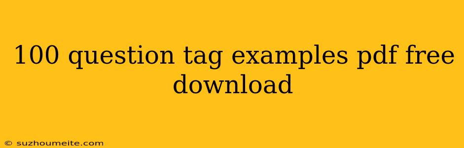 100 Question Tag Examples Pdf Free Download