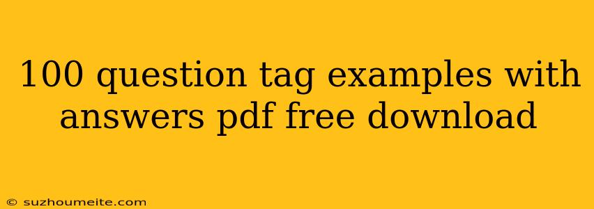 100 Question Tag Examples With Answers Pdf Free Download