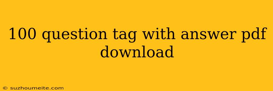 100 Question Tag With Answer Pdf Download