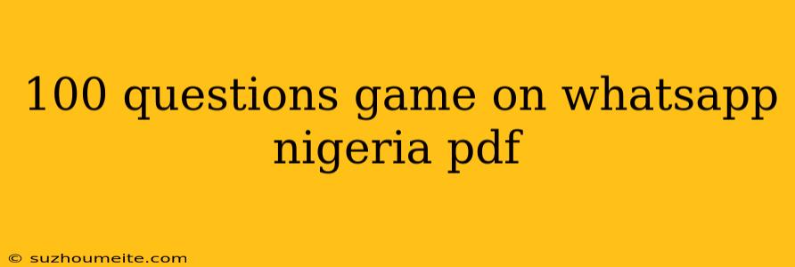 100 Questions Game On Whatsapp Nigeria Pdf