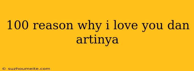 100 Reason Why I Love You Dan Artinya