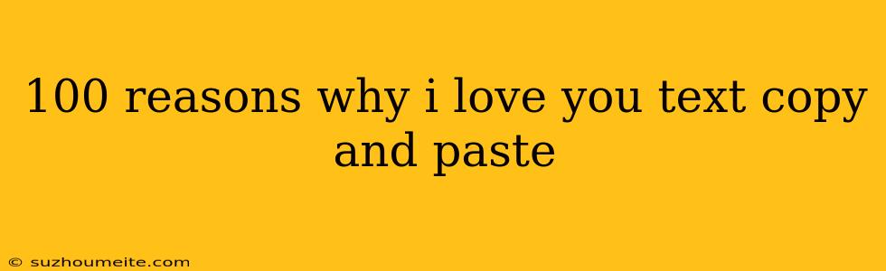 100 Reasons Why I Love You Text Copy And Paste