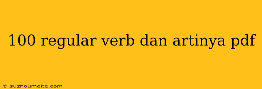 100 Regular Verb Dan Artinya Pdf