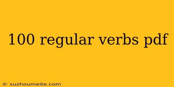 100 Regular Verbs Pdf