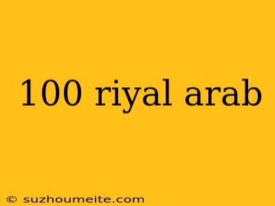 100 Riyal Arab