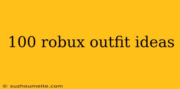 100 Robux Outfit Ideas