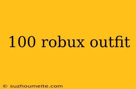 100 Robux Outfit