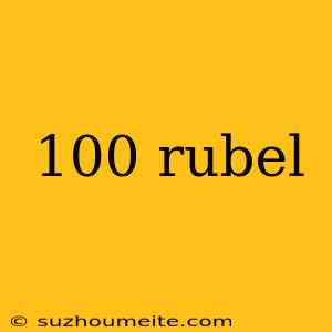 100 Rubel