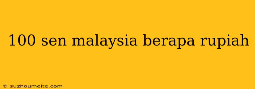 100 Sen Malaysia Berapa Rupiah