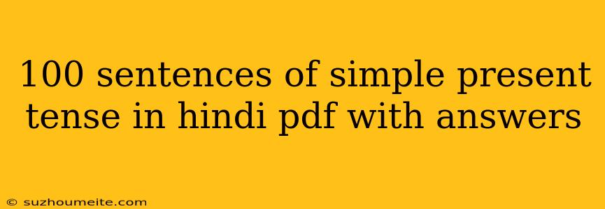 100 Sentences Of Simple Present Tense In Hindi Pdf With Answers