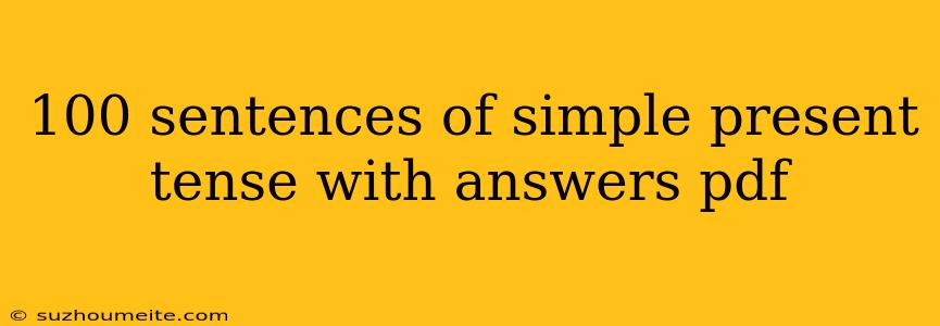 100 Sentences Of Simple Present Tense With Answers Pdf