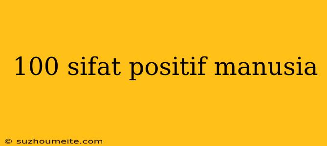 100 Sifat Positif Manusia