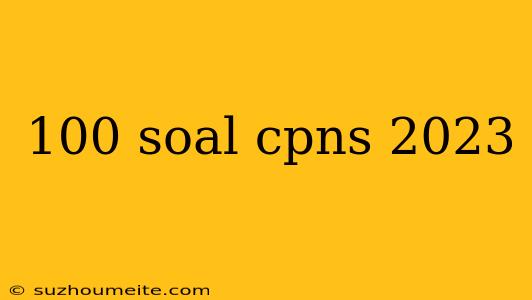 100 Soal Cpns 2023