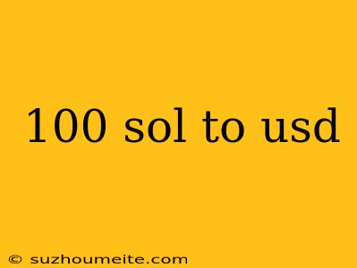 100 Sol To Usd