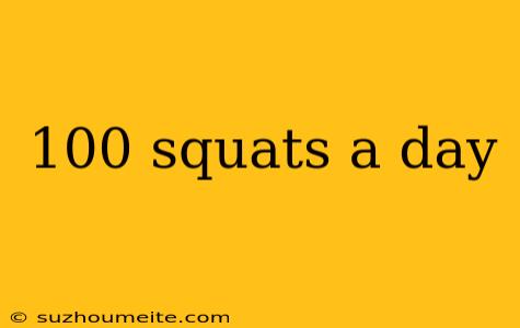 100 Squats A Day