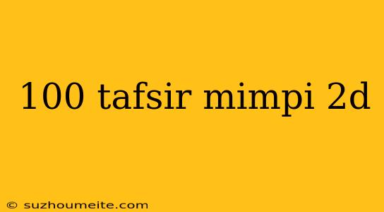 100 Tafsir Mimpi 2d