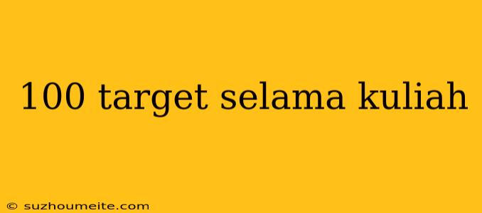 100 Target Selama Kuliah