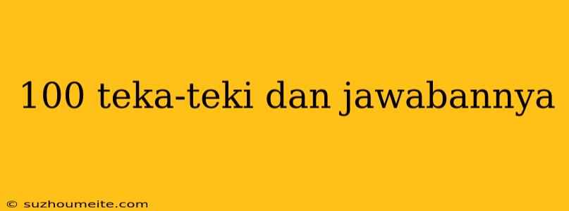 100 Teka-teki Dan Jawabannya