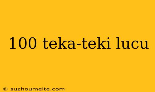 100 Teka-teki Lucu