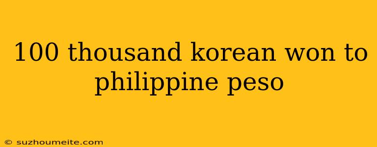 100 Thousand Korean Won To Philippine Peso