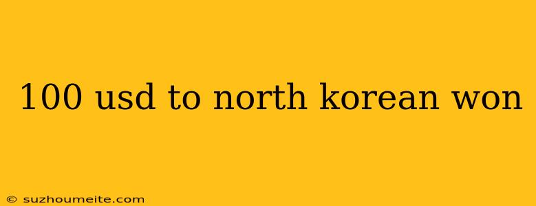 100 Usd To North Korean Won