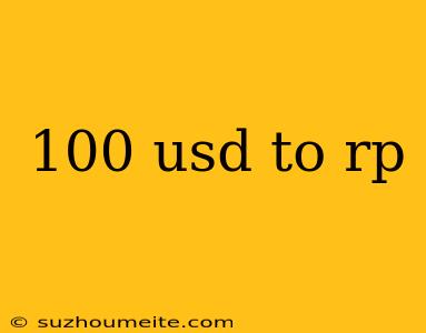 100 Usd To Rp