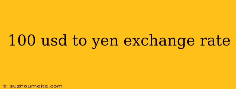 100 Usd To Yen Exchange Rate