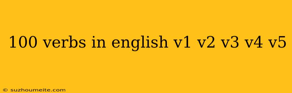 100 Verbs In English V1 V2 V3 V4 V5