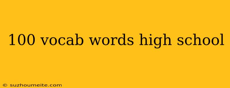 100 Vocab Words High School