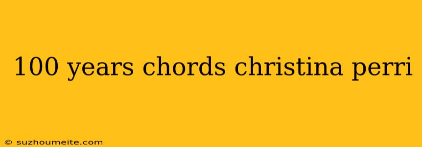 100 Years Chords Christina Perri