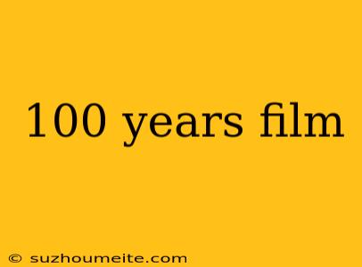 100 Years Film