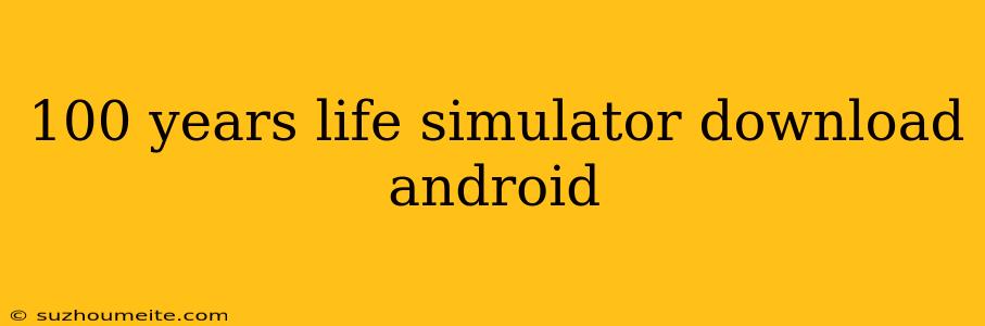 100 Years Life Simulator Download Android