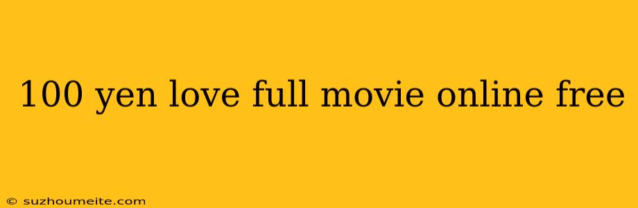 100 Yen Love Full Movie Online Free