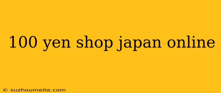 100 Yen Shop Japan Online